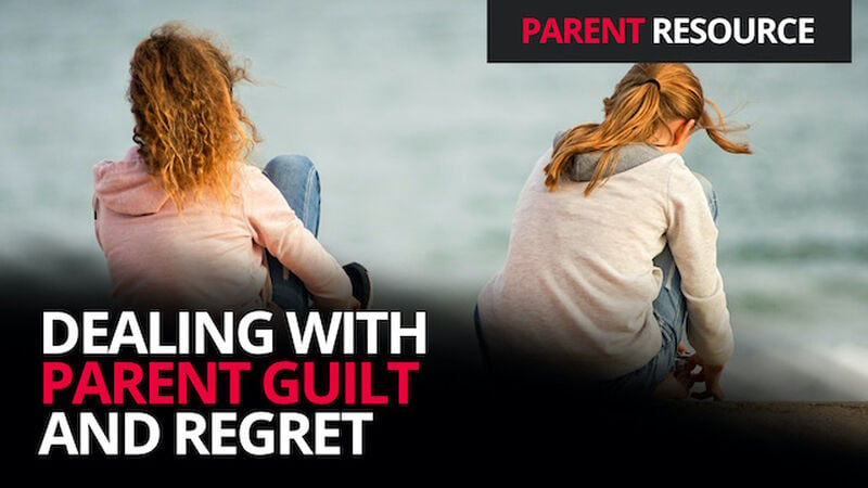 Parent Ministry: Dealing with Parent Guilt and Regret